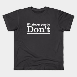 Whatever you do, don't! - Vintage Kids T-Shirt